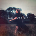 Easy Ain't Right