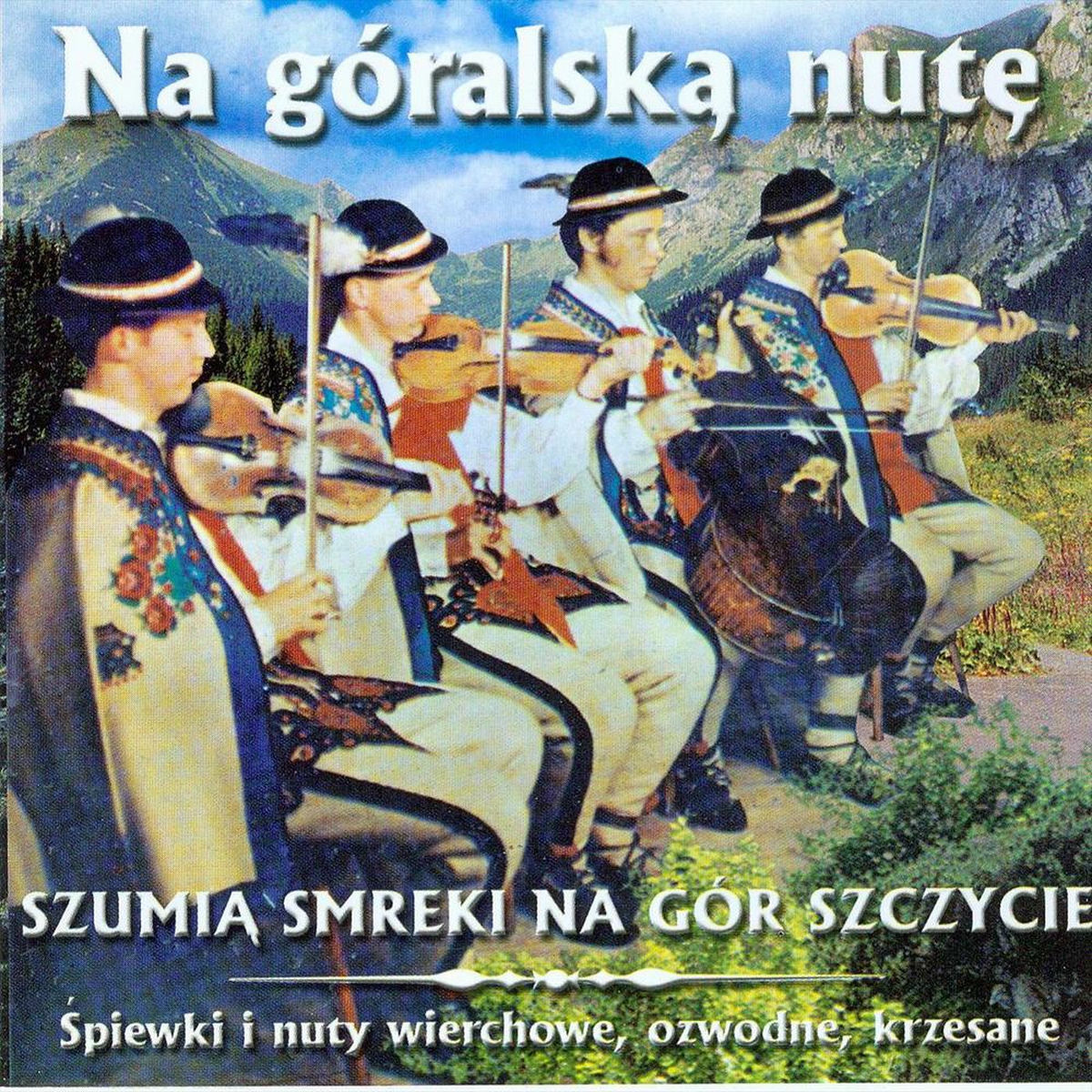 Album cover of Na góralską nutę (Szumią smreki na gór szczycie)