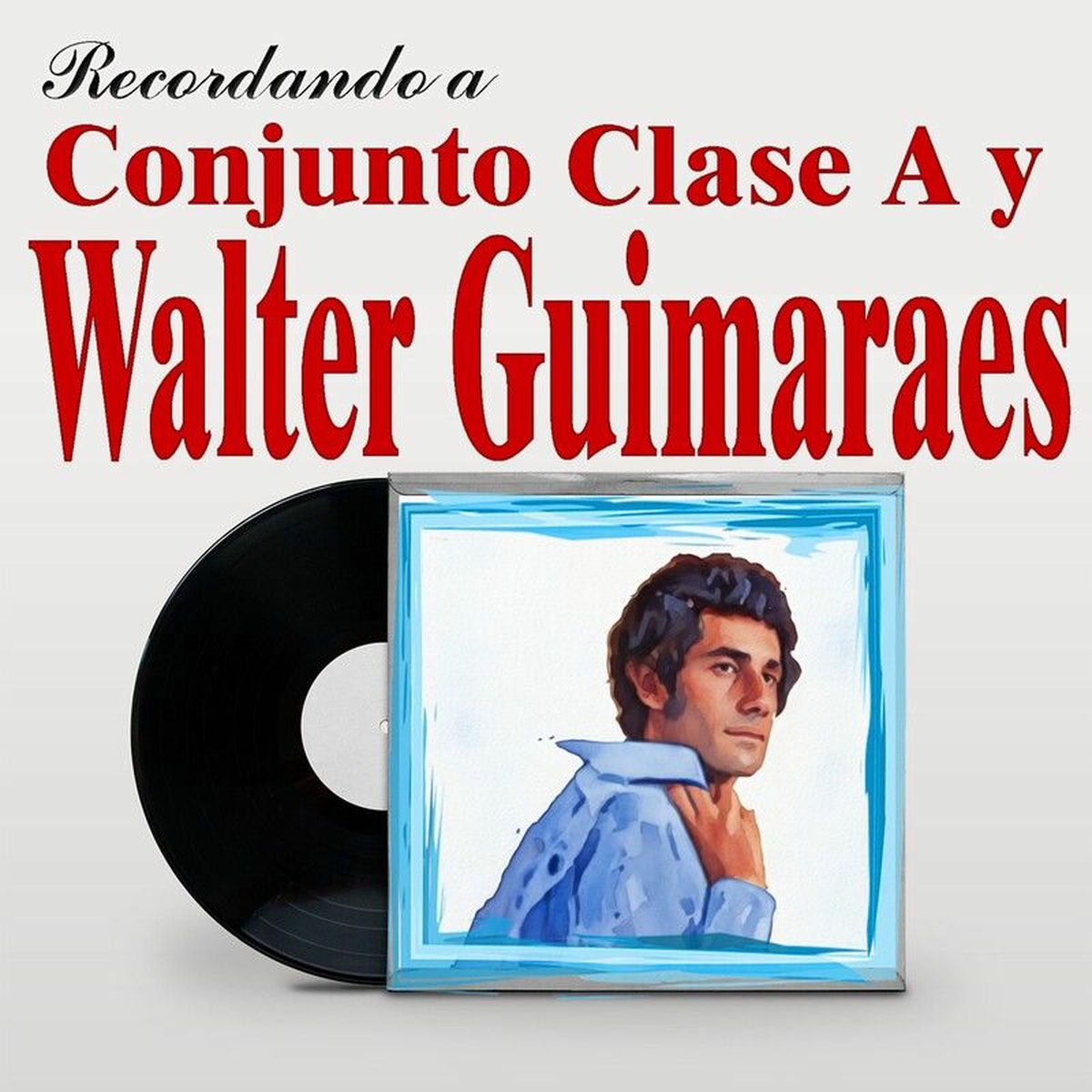 Album cover of Recordando a Conjunto Clase A Y Walter Guimaraes