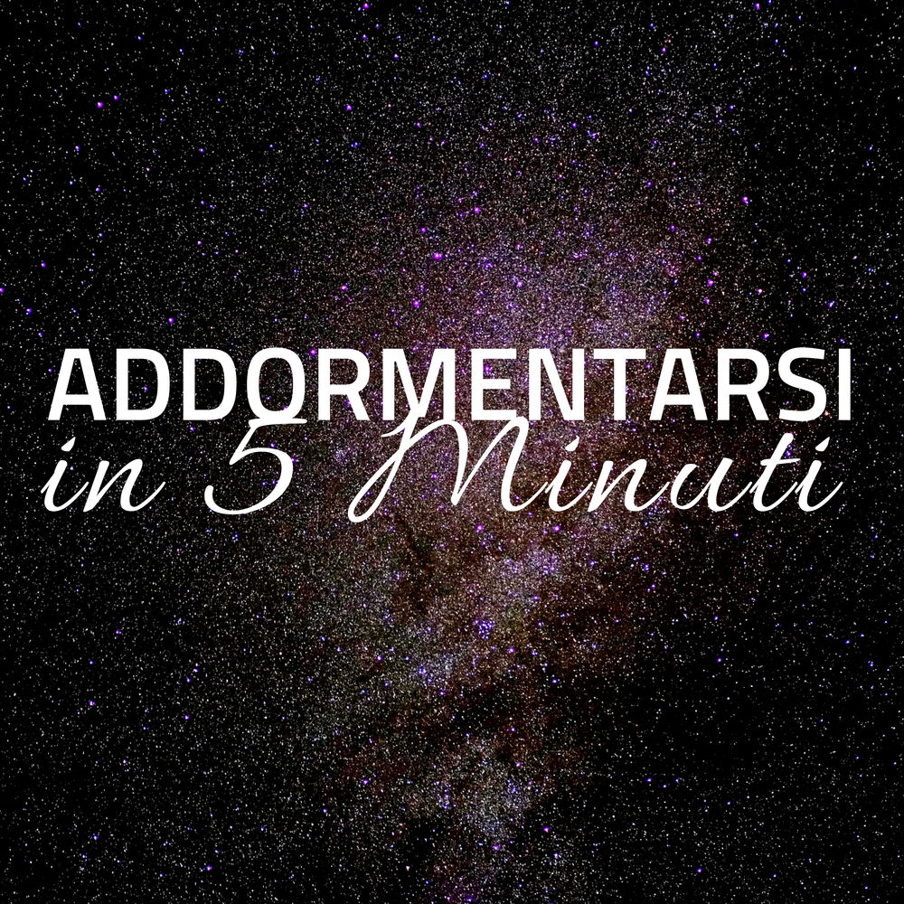Picture of Addormentarsi in 5 Minuti: 20 Musiche Rilassanti per Dormire Profondamente