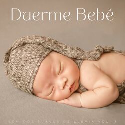 Cover of Duerme Bebé: Sonidos Suaves De Lluvia Vol. 1