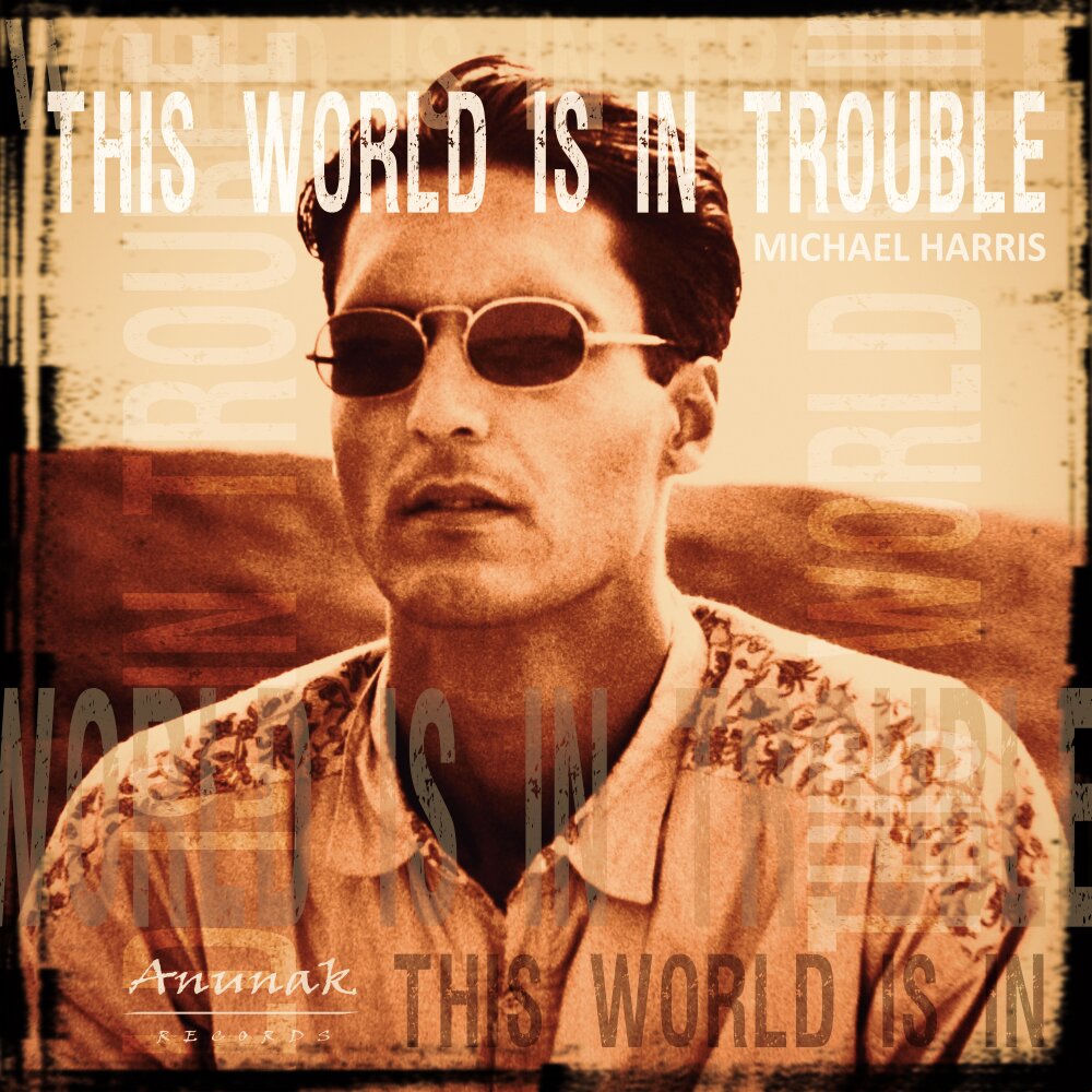 Album artwork for This World Is In Trouble by Michael Harris