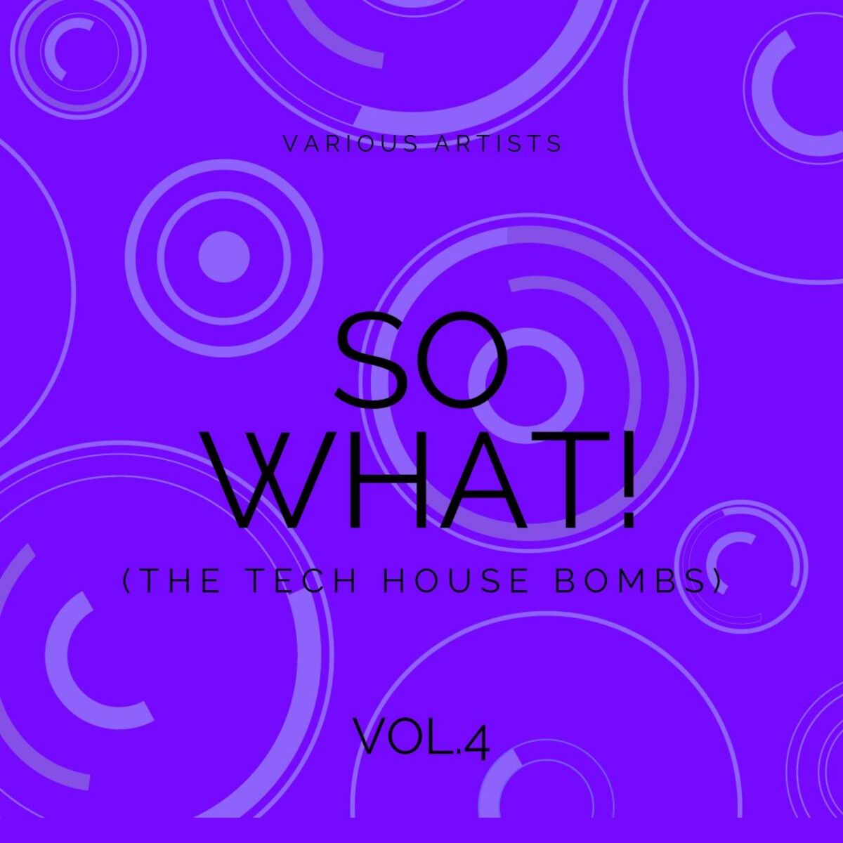 Album cover of SO WHAT! (The Tech House Bombs), Vol. 4
