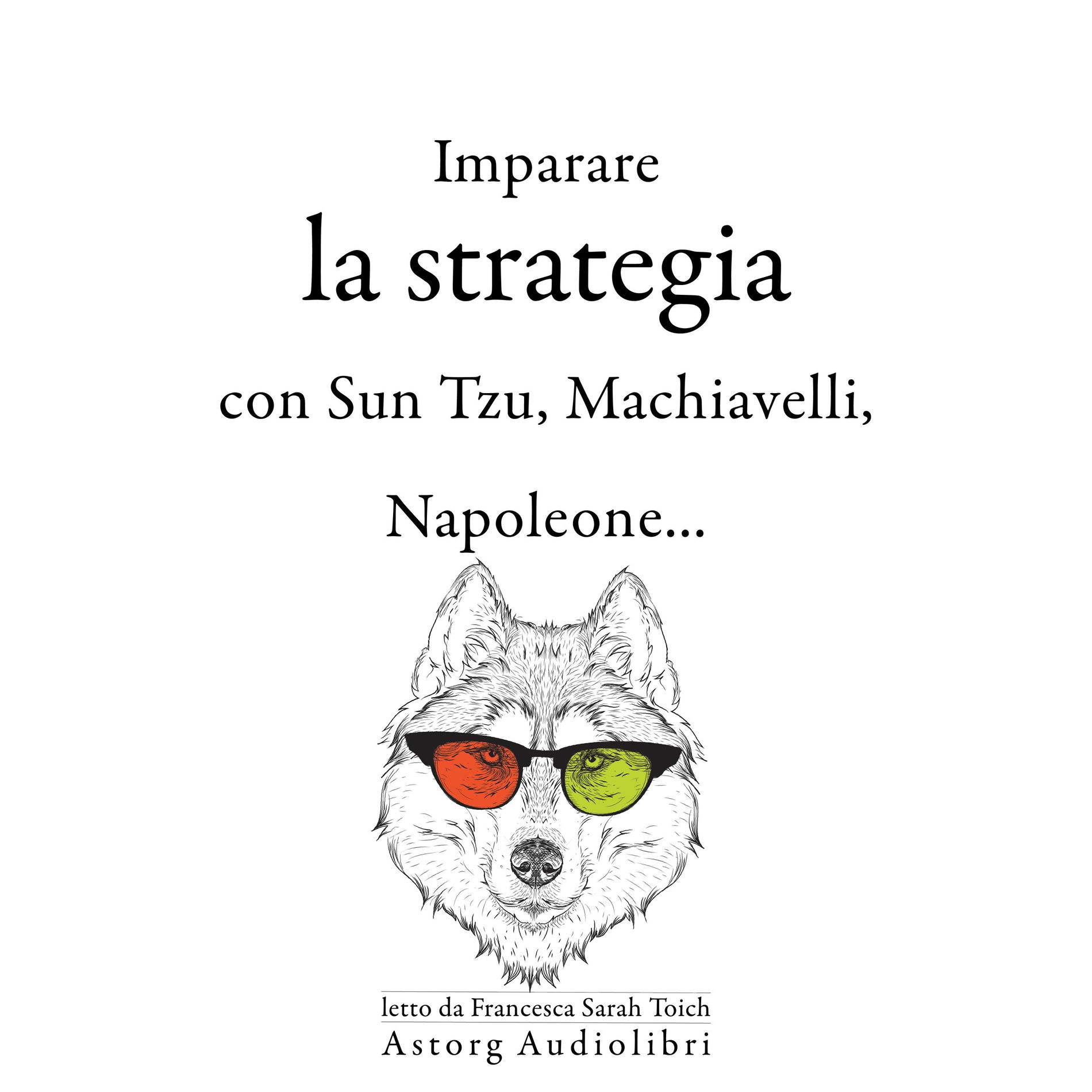 Album cover of Strategia di apprendimento con Sun Tzu, Machiavelli, Napoleone ... (Le migliori citazioni)