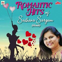 Cover of Romantic Hits Of Sadhana Sargam (Hindi)