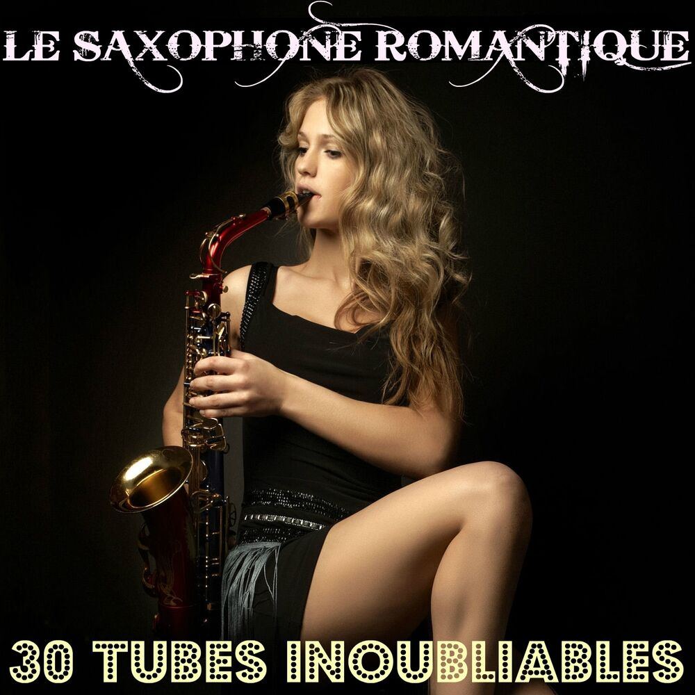 Picture of Le saxophone romantique (30 tubes inoubliables)