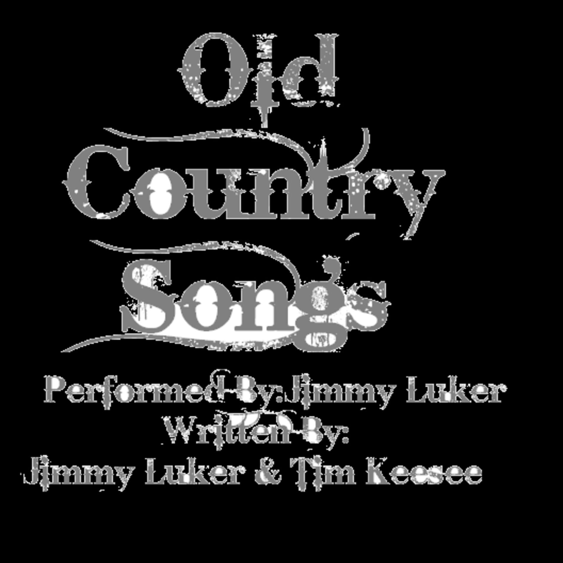 Album cover of Old Country Songs(Written By Jimmy Luker & Tim Keesee)