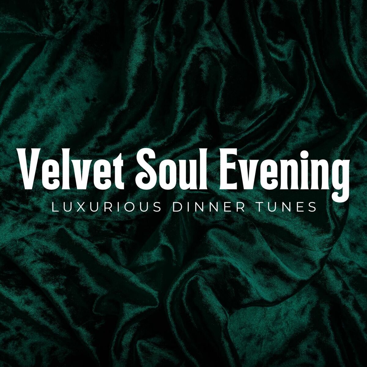 Album cover of Velvet Soul Evening: Luxurious Dinner Tunes