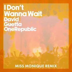 Cover of I Don't Wanna Wait (Miss Monique Remix)