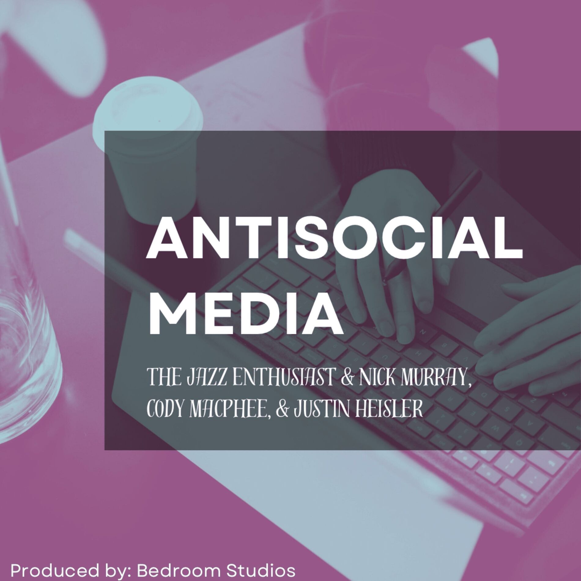 Album cover of Antisocial Media (feat. Nick Murray, Justin Heisler & Cody MacPhee)
