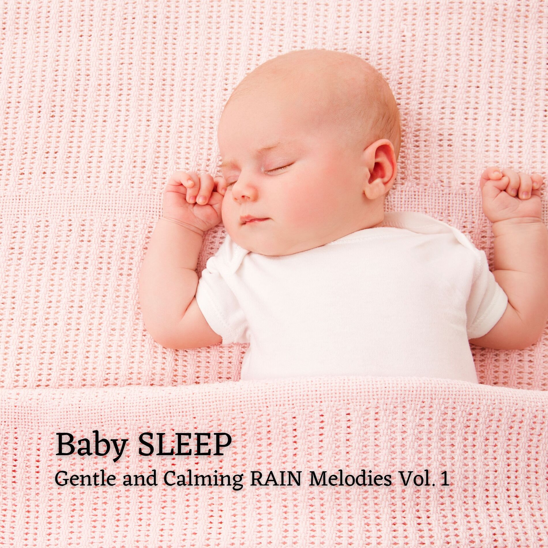 Album cover of Baby Sleep: Gentle and Calming Rain Melodies Vol. 1