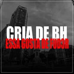 Cover of Cria de Bh Vs Essa Gosta de Fud3R