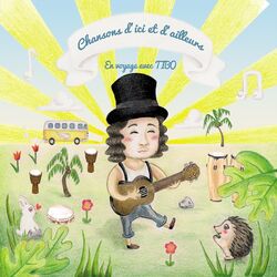 Cover of Chansons d'ici et d'ailleurs (En voyage avec Tibo)
