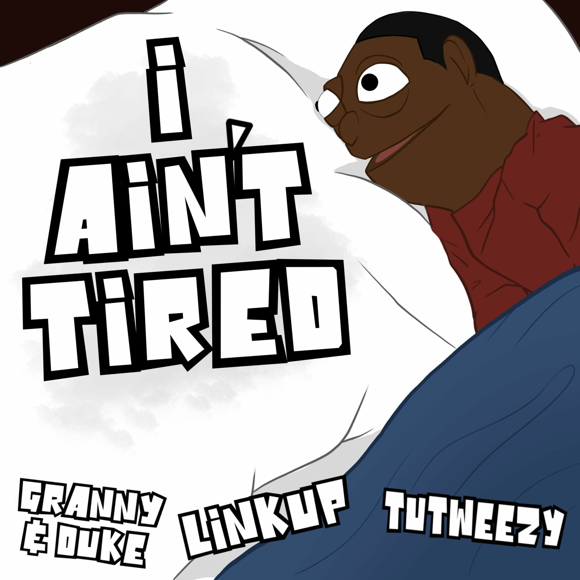 Album cover of I Ain't Tired (feat. Granny & Duke, Linkup & Tutweezy)