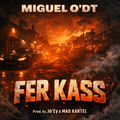 FER KASS (feat. MIGUEL O&rsquo;DT & MAD KARTEL)