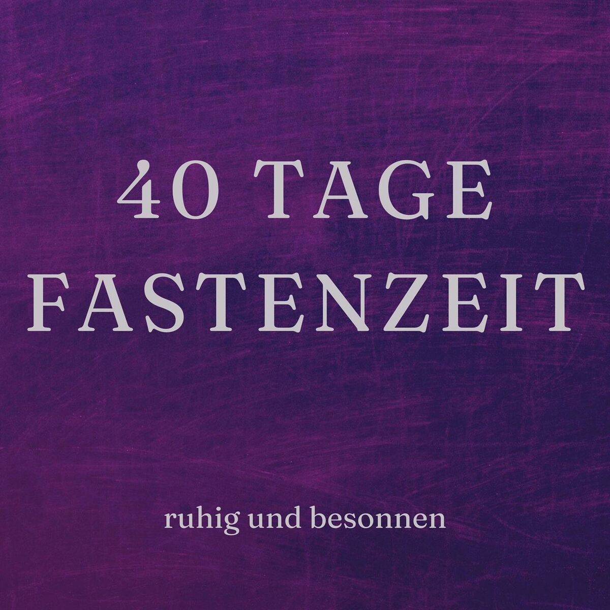 Album cover of 40 Tage Fastenzeit - ruhig und besonnen