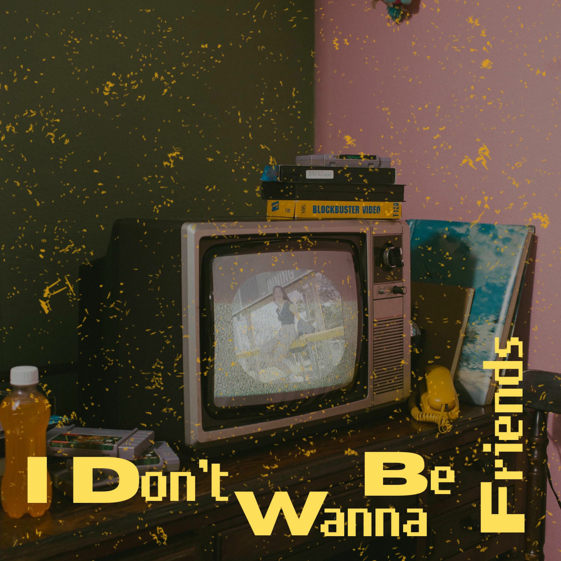 Album cover of I Don't Wanna Be Friends