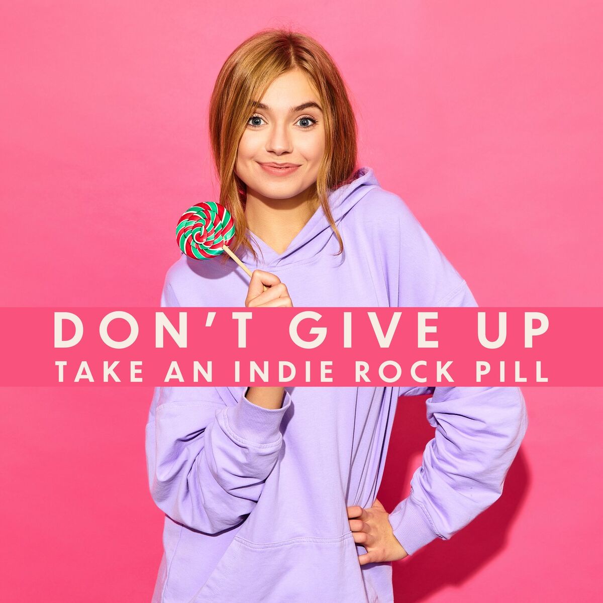 Album cover of Don’t Give Up - Take an Indie Rock Pill