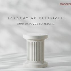 Cover of Academy of Classical: From Baroque to Beyond
