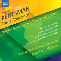 Cover of Miguel Kertsman: 3 Concertos & Chamber Symphony No. 2 "New York of 50 Doors"