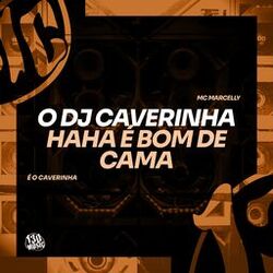 Cover of O Dj Caverinha Ha Ha é Bom de Cama