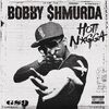 BOBBY SHMURDA - Hot N-Gga