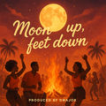 Moon Up, Feet Down
