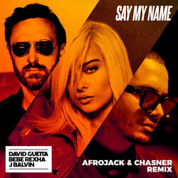 Cover of Say My Name (feat. Bebe Rexha & J Balvin) (Afrojack & Chasner Remix)