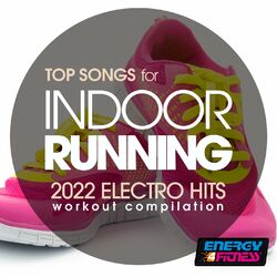 Cover of Top Songs For Indoor Running 2022 Electro Hits Workout Compilation 128 Bpm