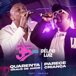 Cover of Quarenta Graus de Amor/ Parece Criança (Ao Vivo)