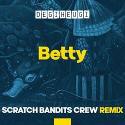 Betty (Scratch Bandits Crew Remix)