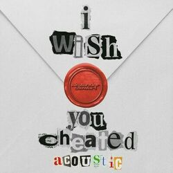 Cover of i wish you cheated (acoustic)