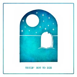 Cover of Tryin' not to Die