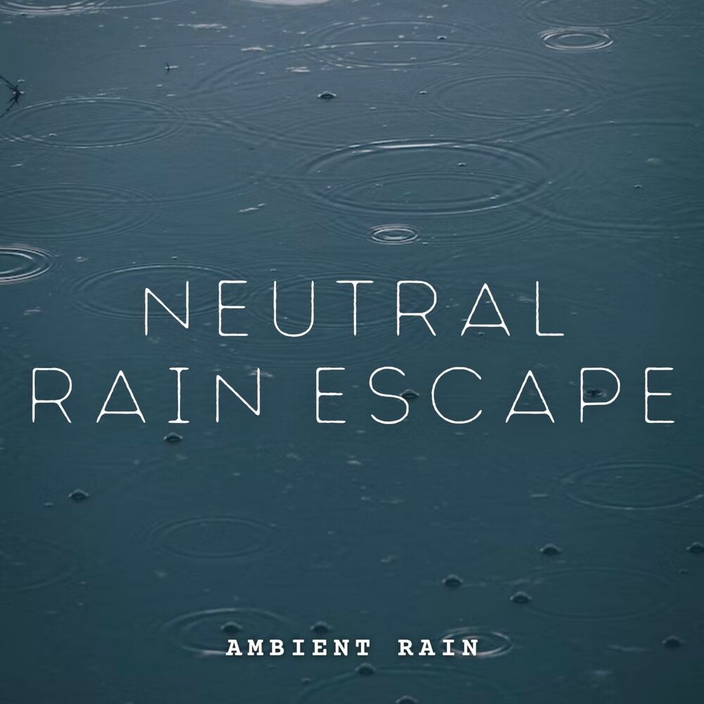 Picture of Ambient Rain: Neutral Rain Escape