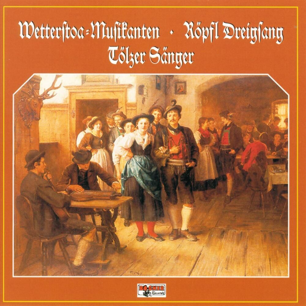 Picture of Wetterstoa Musikanten - Röpfl Dreigsang - Tölzer Sänger