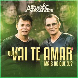 Quem Vai Te Amar Mais Do Que Eu