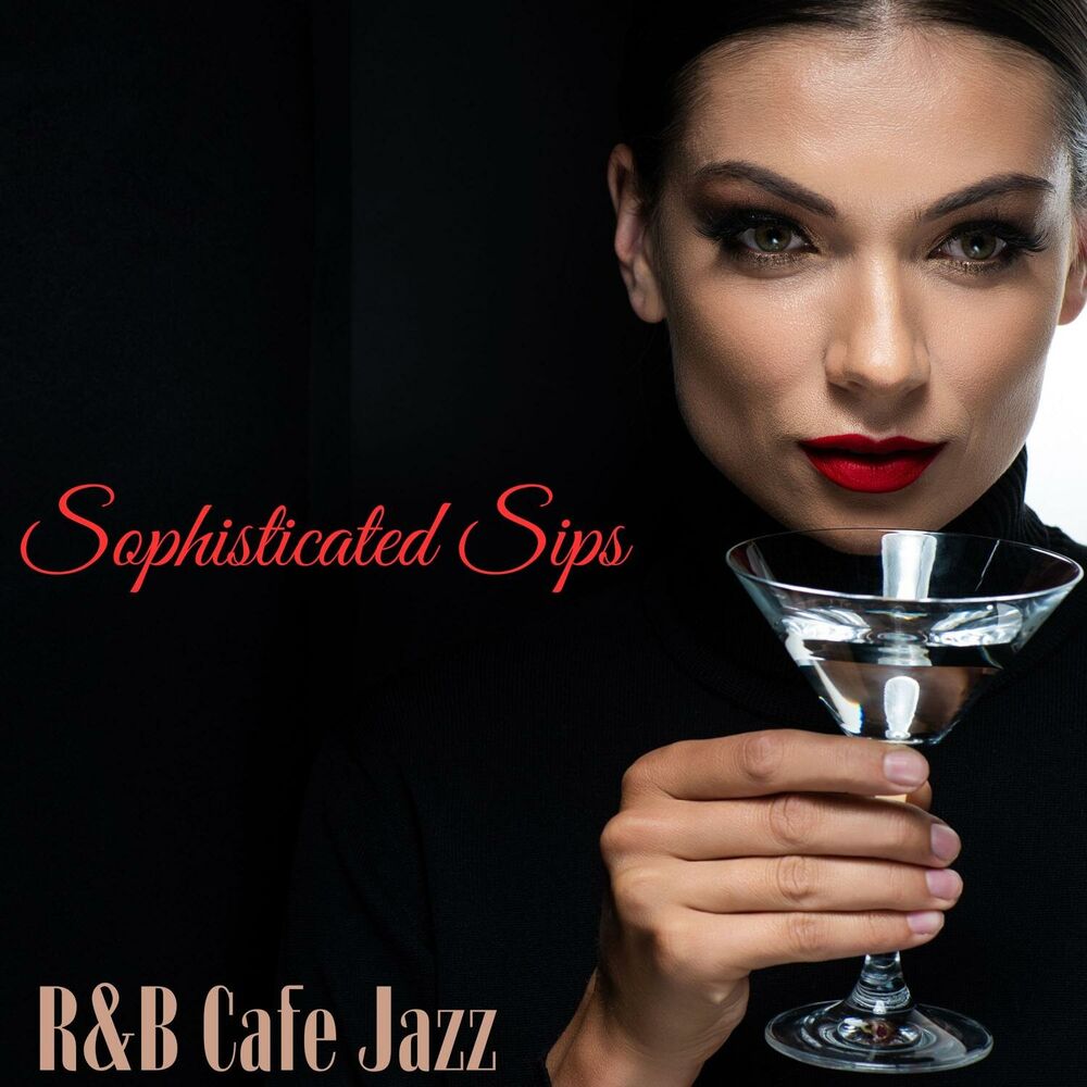 Picture of Sophisticated Sips: Sexy Soul / R&B Cafe Tunes