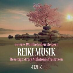 Cover of Reiki Musik (432 Hz) - Beseitigt Stress, Melatonin freisetzen, inneres Wohlbefinden steigern