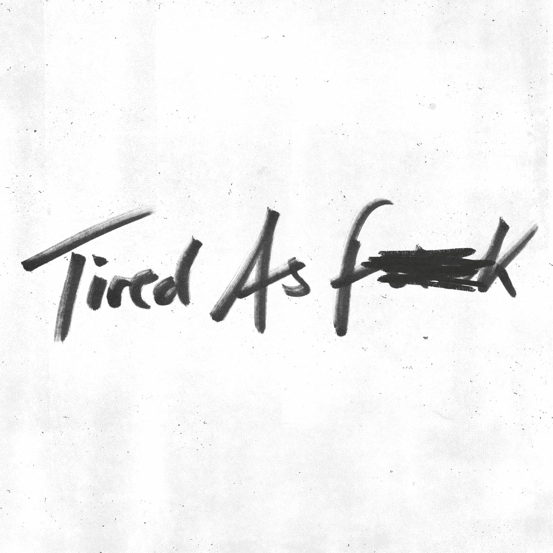 Album cover of Tired as Fuck