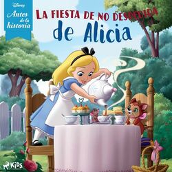 Cover of Disney Antes de la historia: La fiesta de no despedida de Alicia