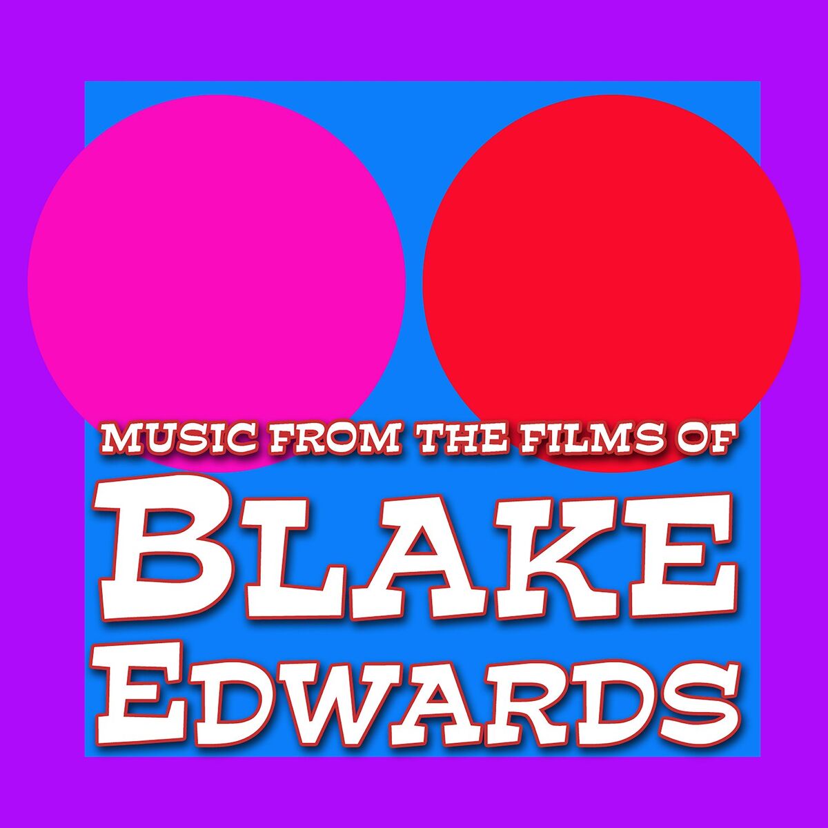 Album cover of Music From The Films Of Blake Edwards