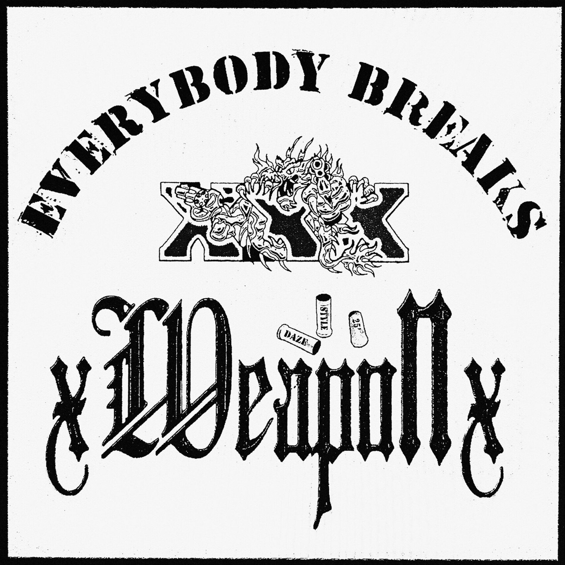 XweaponX - Everybody Breaks | Deezer
