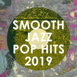 Cover of Smooth Jazz Pop Hits 2019 (Instrumental)