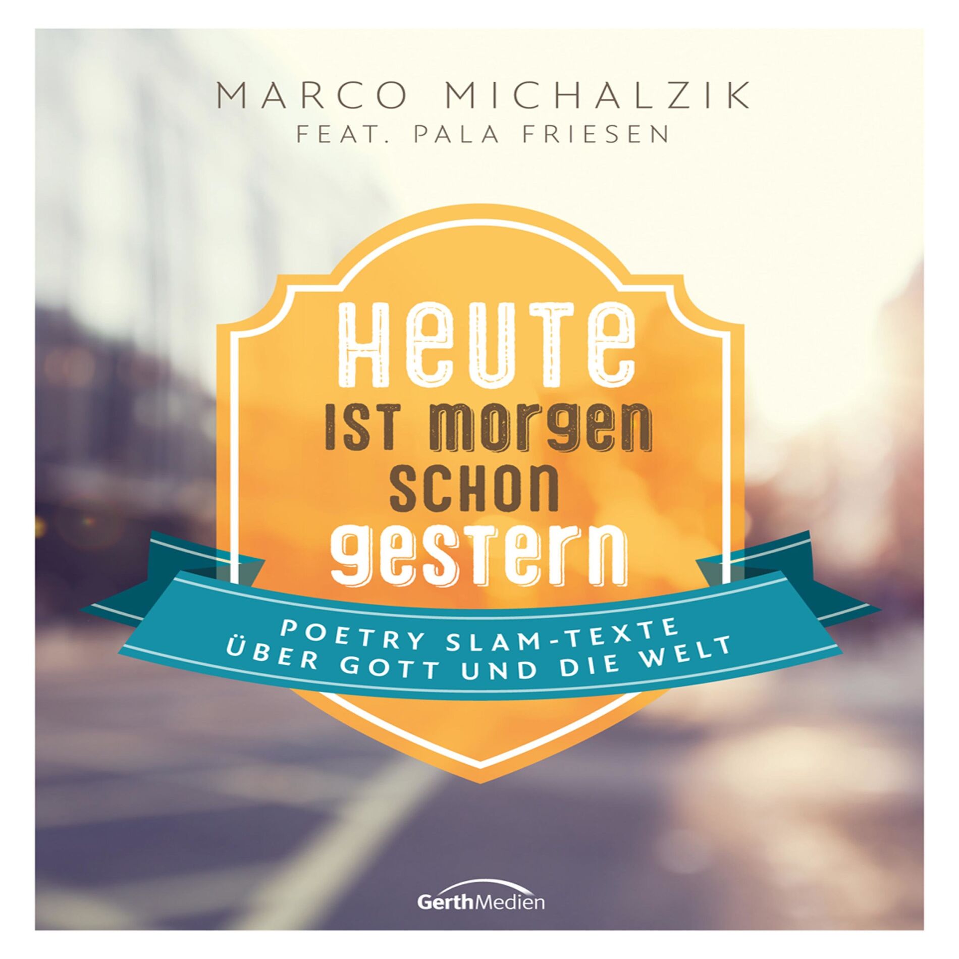 Album cover of Heute ist morgen schon gestern (Poetry-Slam-Texte über Gott und die Welt)