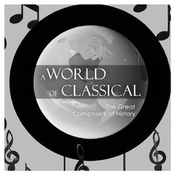 Cover of A World of Classical: The Great Composers of History