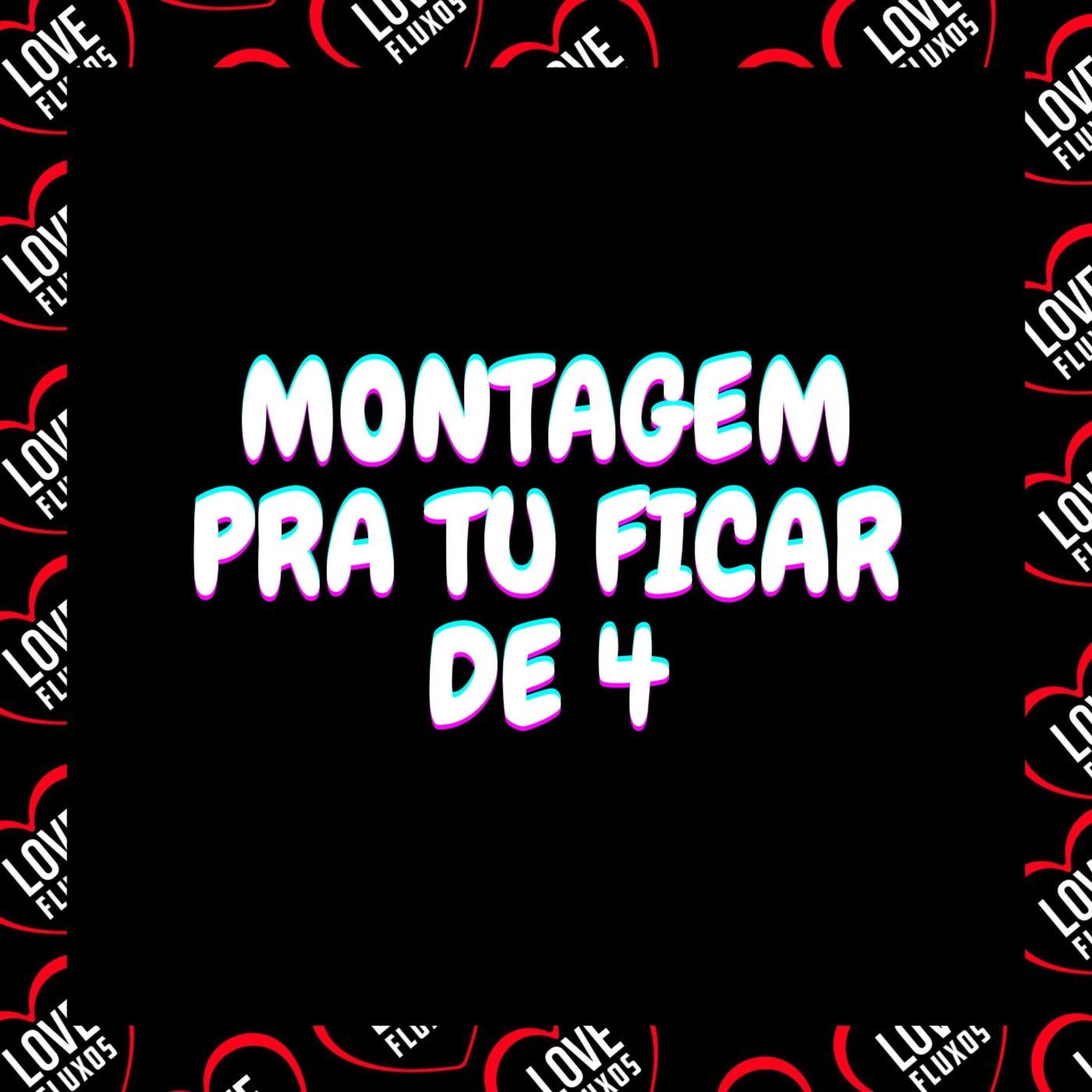 Album cover of Montagem - Pra Tu Ficar de 4
