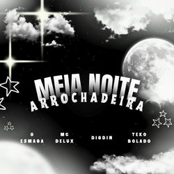 MEIA NOITE ARROCHADEIRA (feat. O Esmaga)