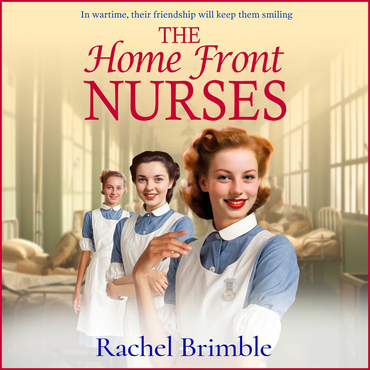 Album cover of Chapter 1 - Home Front Nurses - The start of a BRAND NEW emotional wartime saga series from Rachel Brimble for 2024