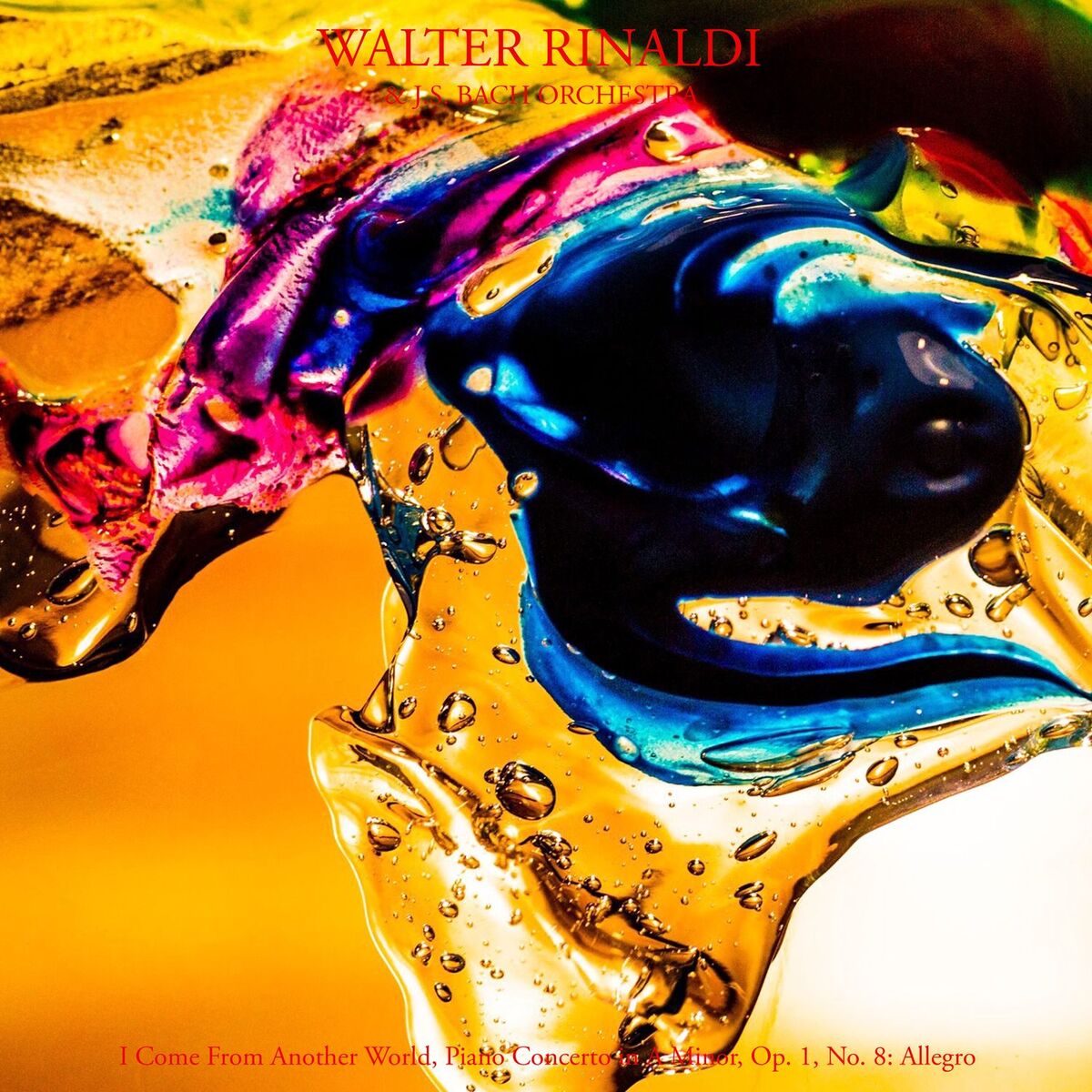 Album cover of W. Rinaldi: I Come From Another World, Piano Concerto in A Minor, Op. 1 No. 8: Allegro