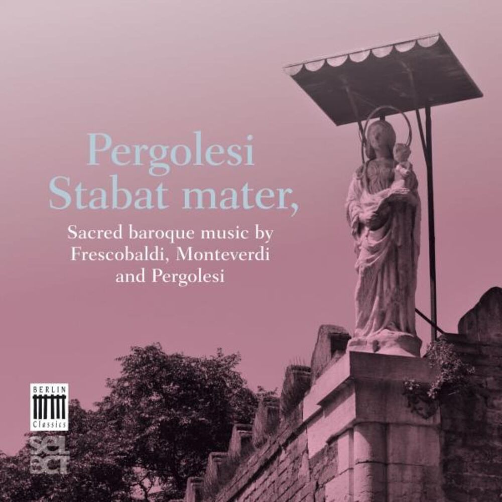 Picture of Pergolesi, Monteverdi, Frescobaldi: Stabat Mater - Sacred Baroque Music